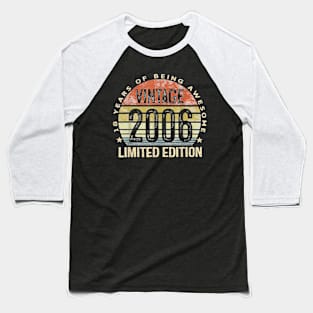 18 Year Old Gifts Vintage 2006 Limited Edition 18th Birthday T-Shirt Baseball T-Shirt